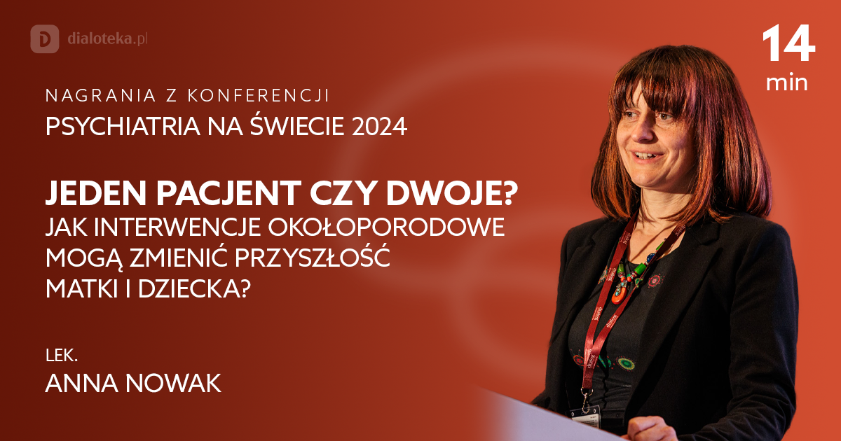 Jeden pacjent czy dwoje? Jak interwencje okołoporodowe mogą zmienić przyszłość matki i dziecka? – Anna Nowak