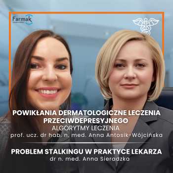 "Powikłania dermatologiczne leczenia przeciwdepresyjnego - algorytmy leczenia" prof. dr hab. n. med. Anna Zofia Antosik-Wójcińska