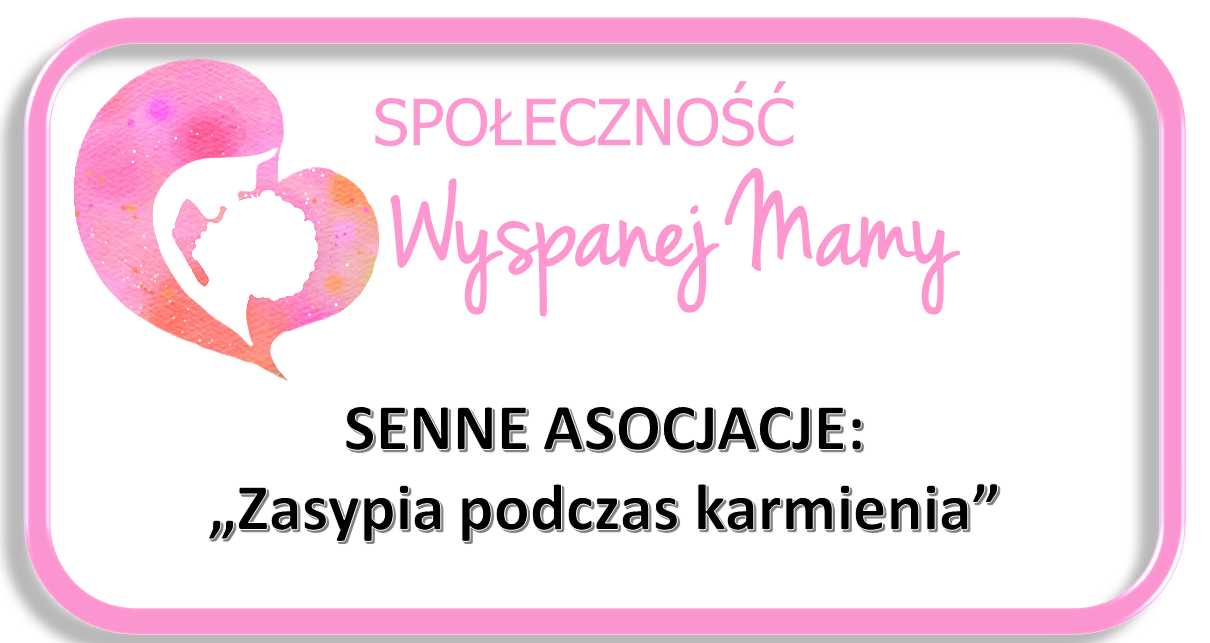 SENNE ASOCJACJE: "Zasypia podczas karmienia"