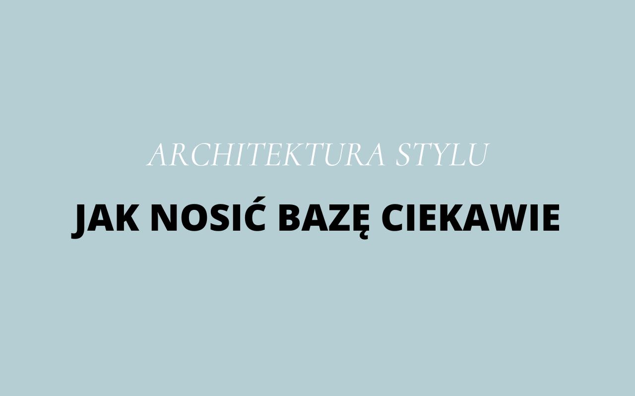 Architektura stylu "Jak nosić bazę inaczej"