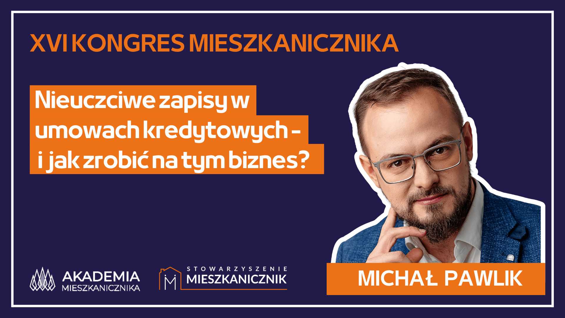 Michał Pawlik - Nieuczciwe zapisy w  umowach kredytowych - i  jak zrobić na tym biznes?