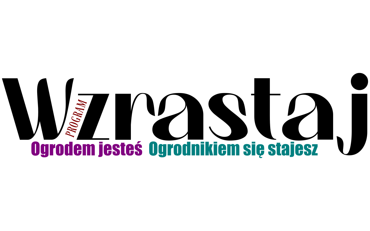 Program Wzrastaj - Ogrodem jesteś Ogrodnikiem się stajesz