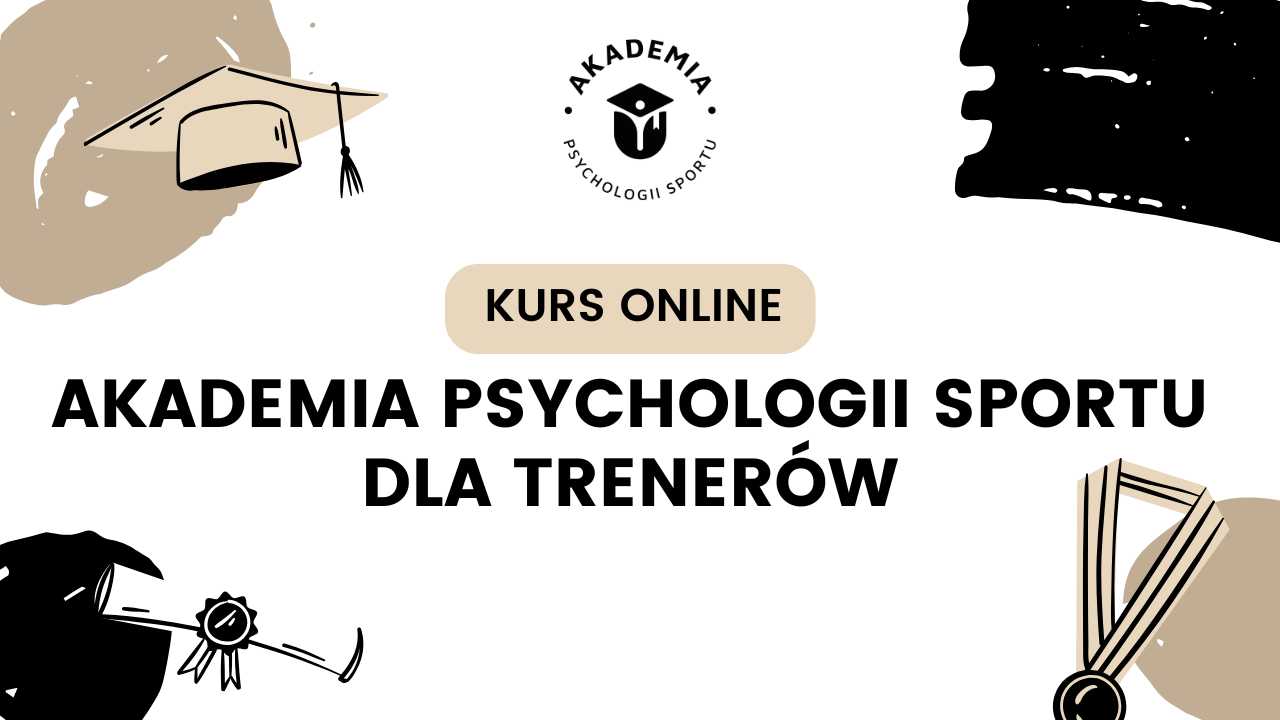 KURS ON-LINE - AKADEMIA PSYCHOLOGII SPORTU DLA TRENERA