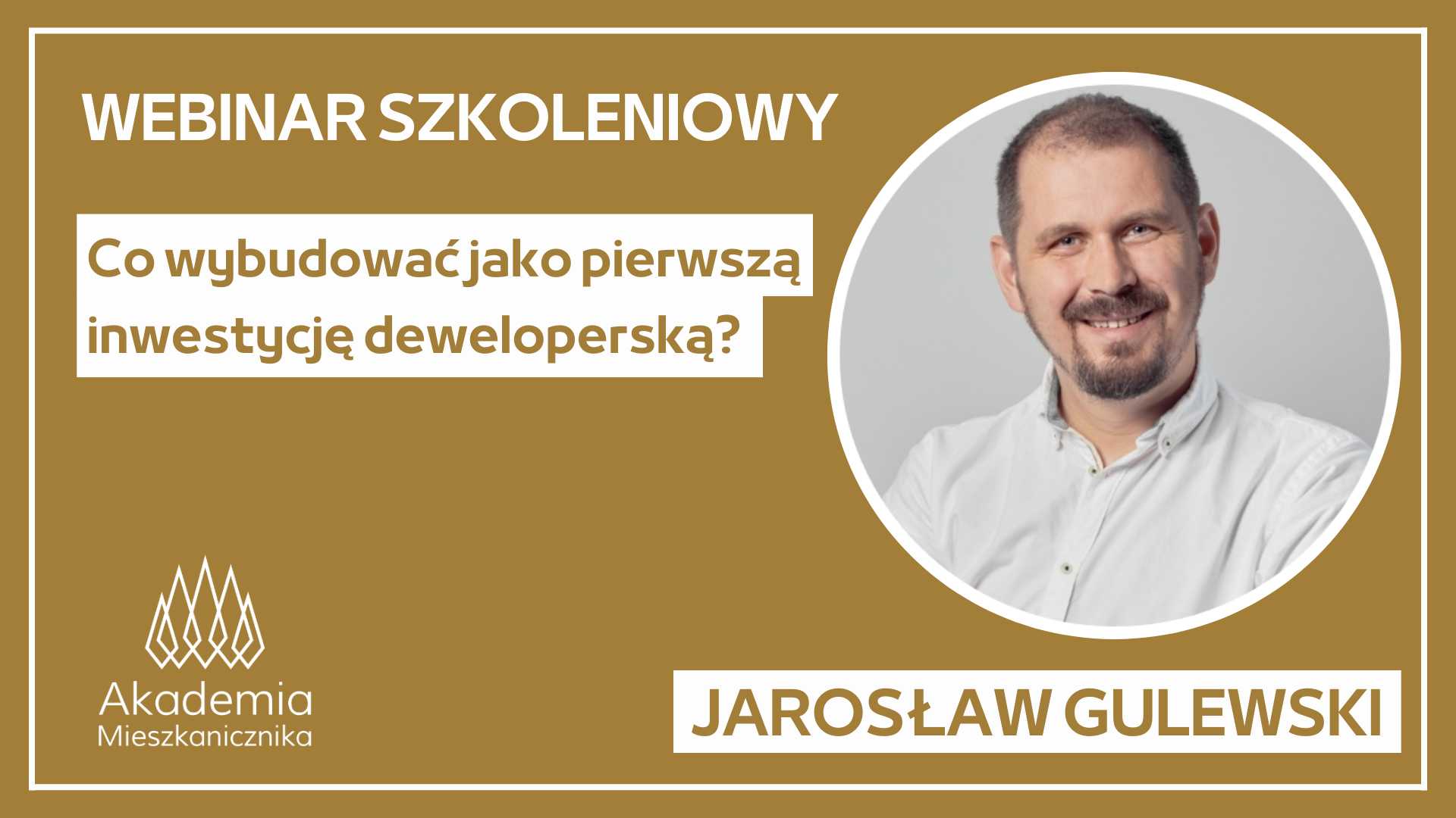 Jarosław Gulewski - Co wybudować jako pierwszą inwestycję deweloperską?