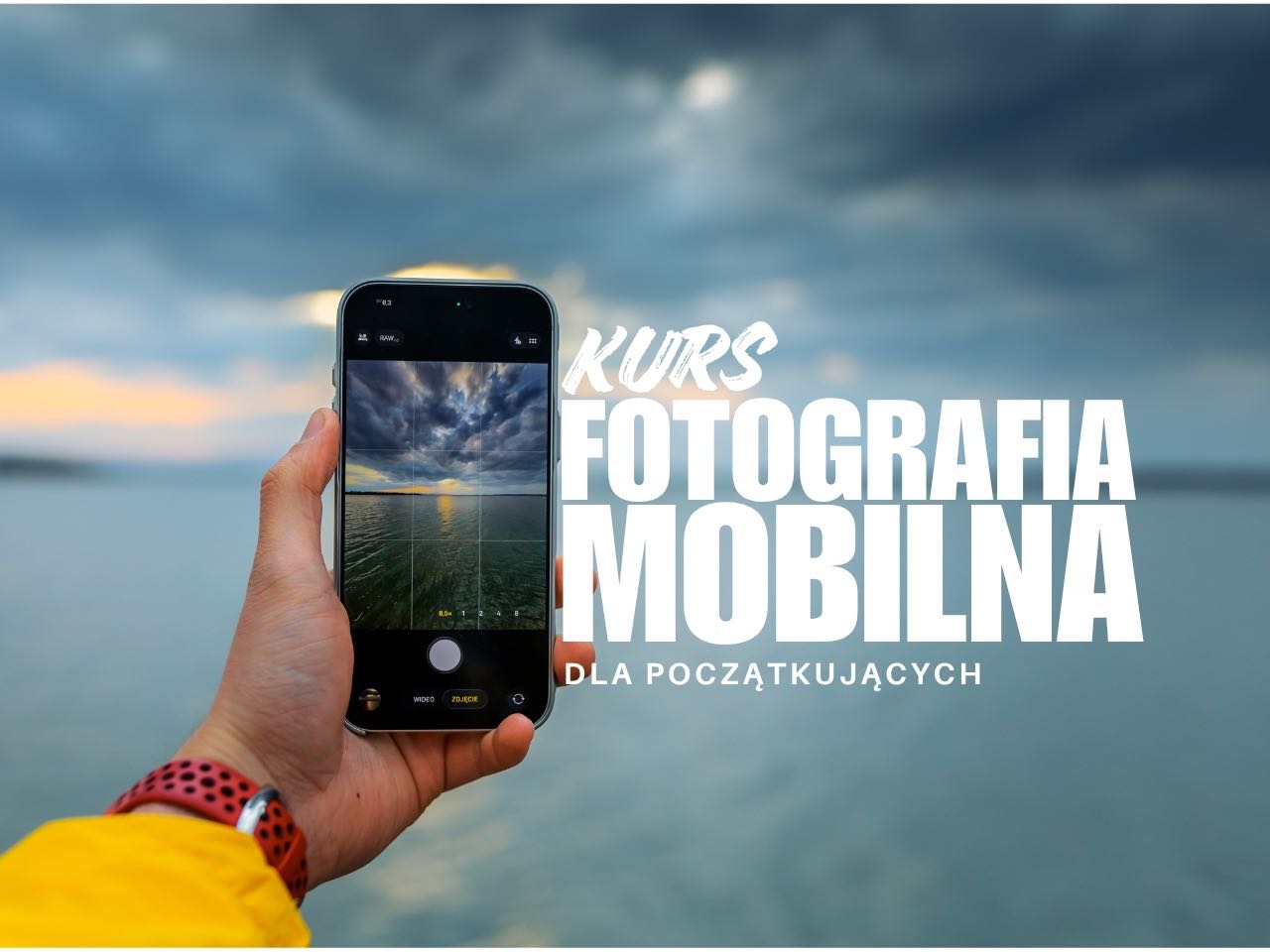 Fotografia Mobilna od podstaw - kurs robienia zdjęć telefonem