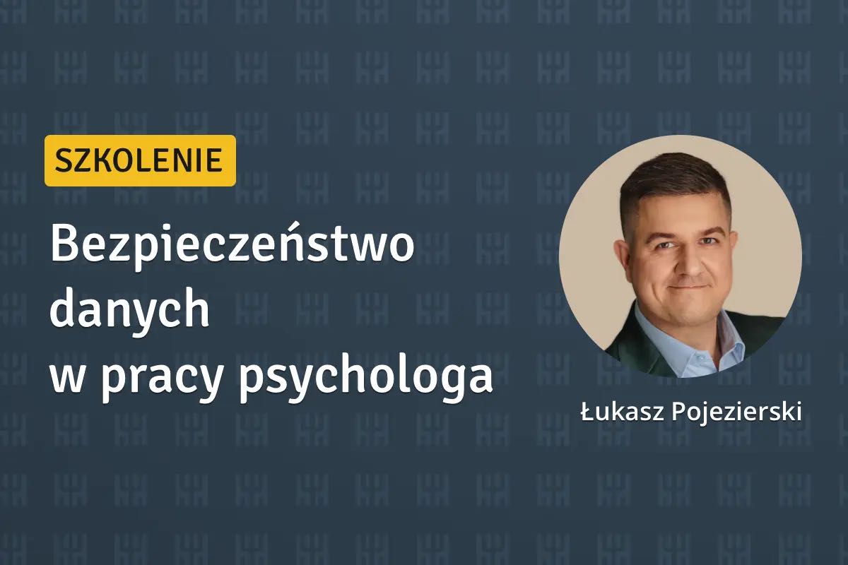 Bezpieczeństwo danych w pracy psychologa