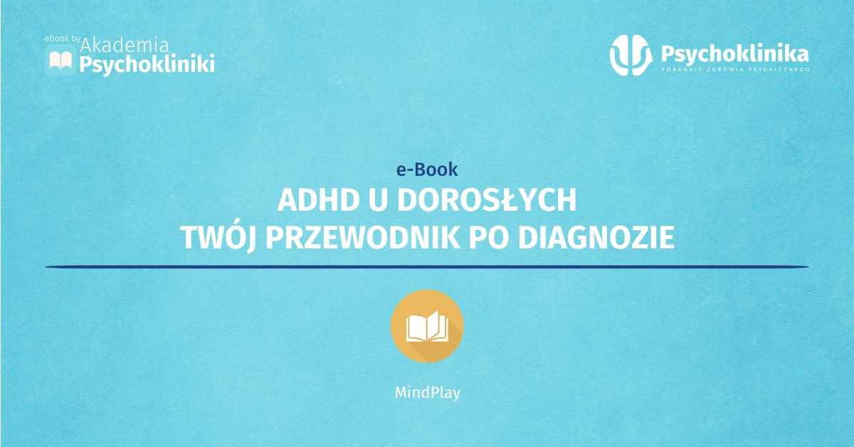 Diagnoza ADHD u Dorosłych - Twój przewodnik krok po kroku