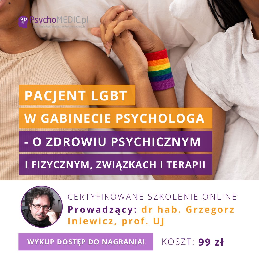 „Pacjent LGBT w gabinecie psychologa – o zdrowiu psychicznym i fizycznym, związkach i terapii” dr hab. Grzegorz Iniewicz