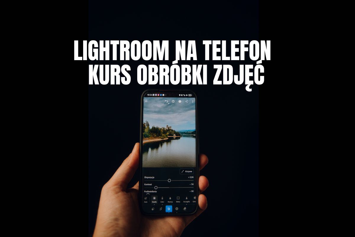 Darmowy Lightroom dla początkujących - kurs obróbki zdjęć na telefonie
