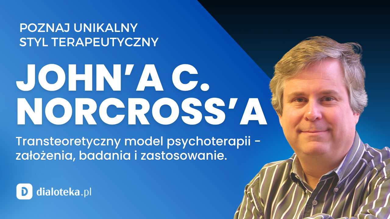 John C. Norcross - POZNAJ TRANSTEORETYCZNY MODEL PSYCHOTERAPII  Podstawowe założenia, badania naukowe i zastosowania kliniczne.