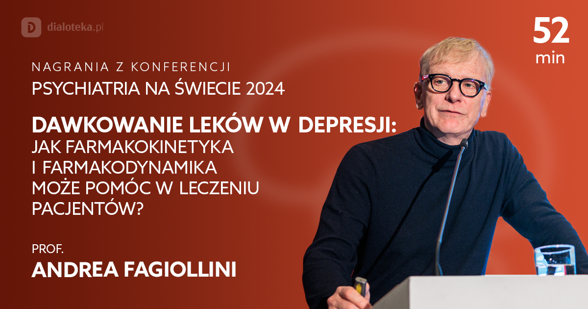 Strategie leczenia depresji: rola farmakokinetyki, farmakodynamiki i personalizacji terapii – Andrea Fagiolini