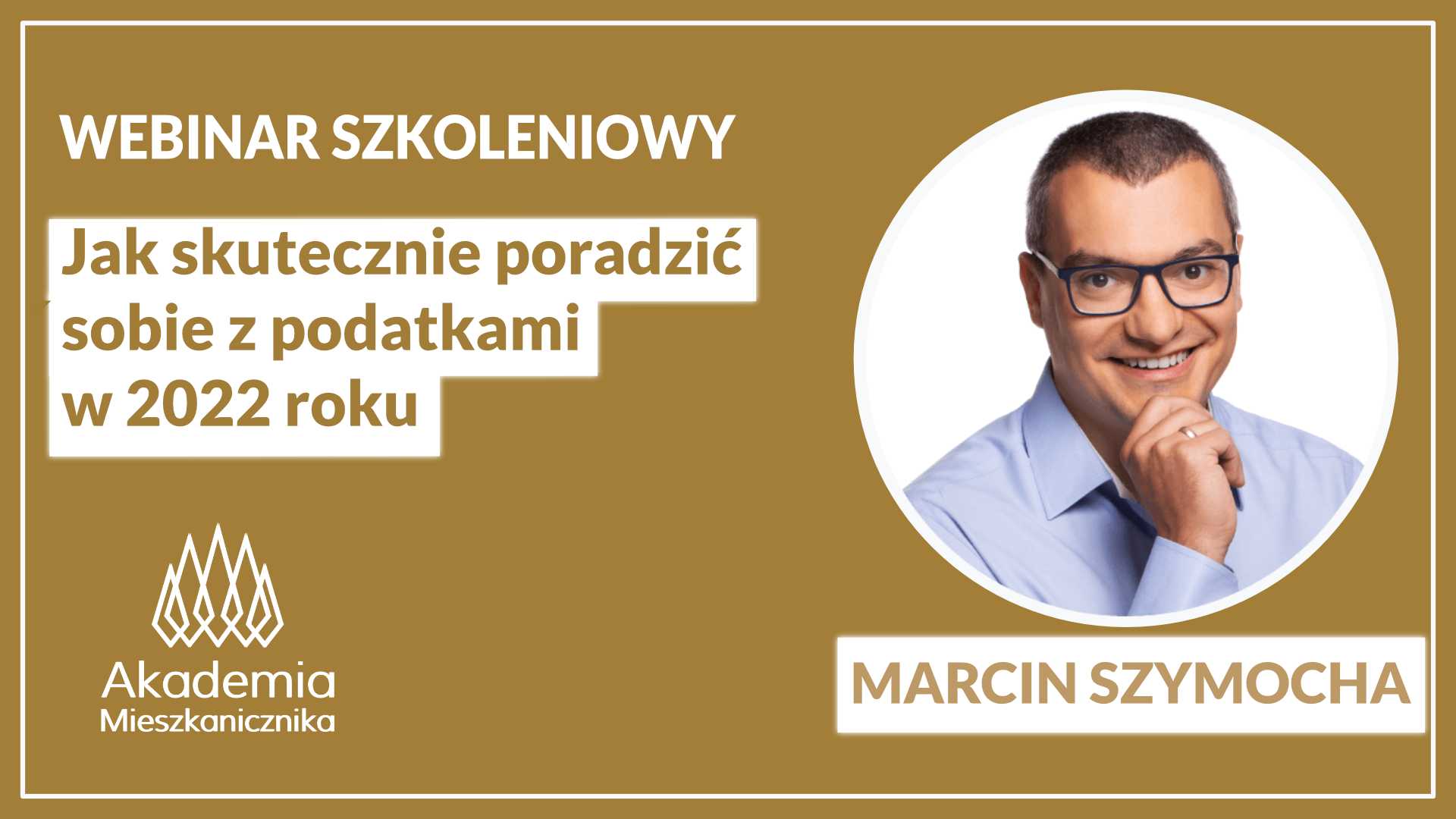 Marcin Szymocha - Jak Skutecznie Poradzić Sobie  z Podatkami w 2022 Roku