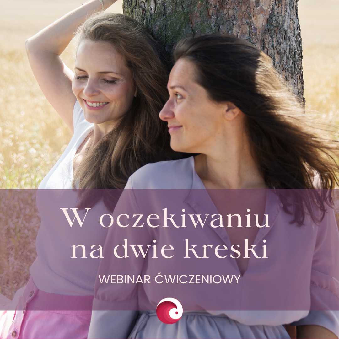 W oczekiwaniu na dwie kreski. Webinar ćwiczeniowy.