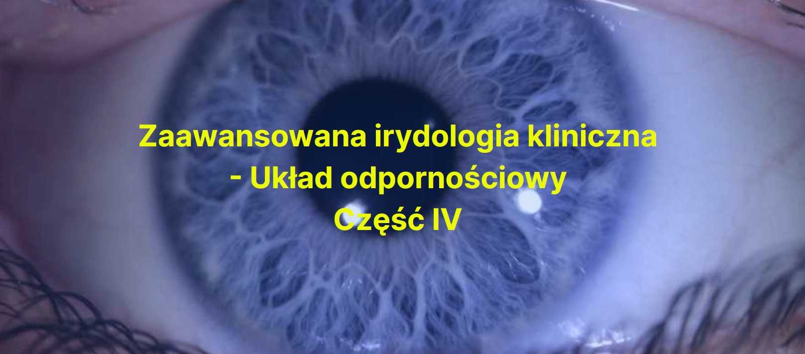 Zaawansowana irydologia kliniczna - Układ odpornościowy - Część 4
