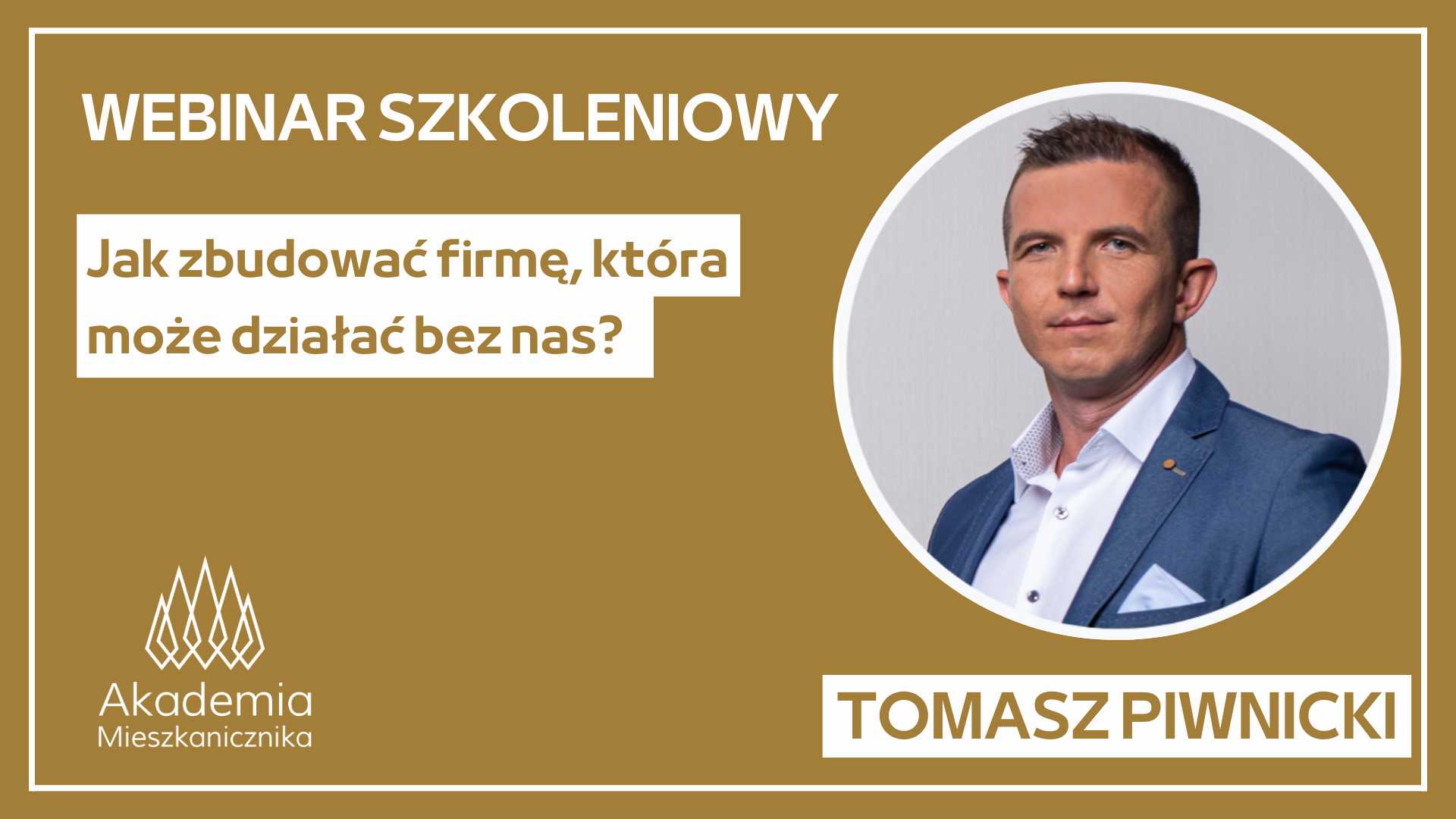 Tomasz Piwnicki - Jak Zbudować Firmę, Która Może Działać Bez Nas?