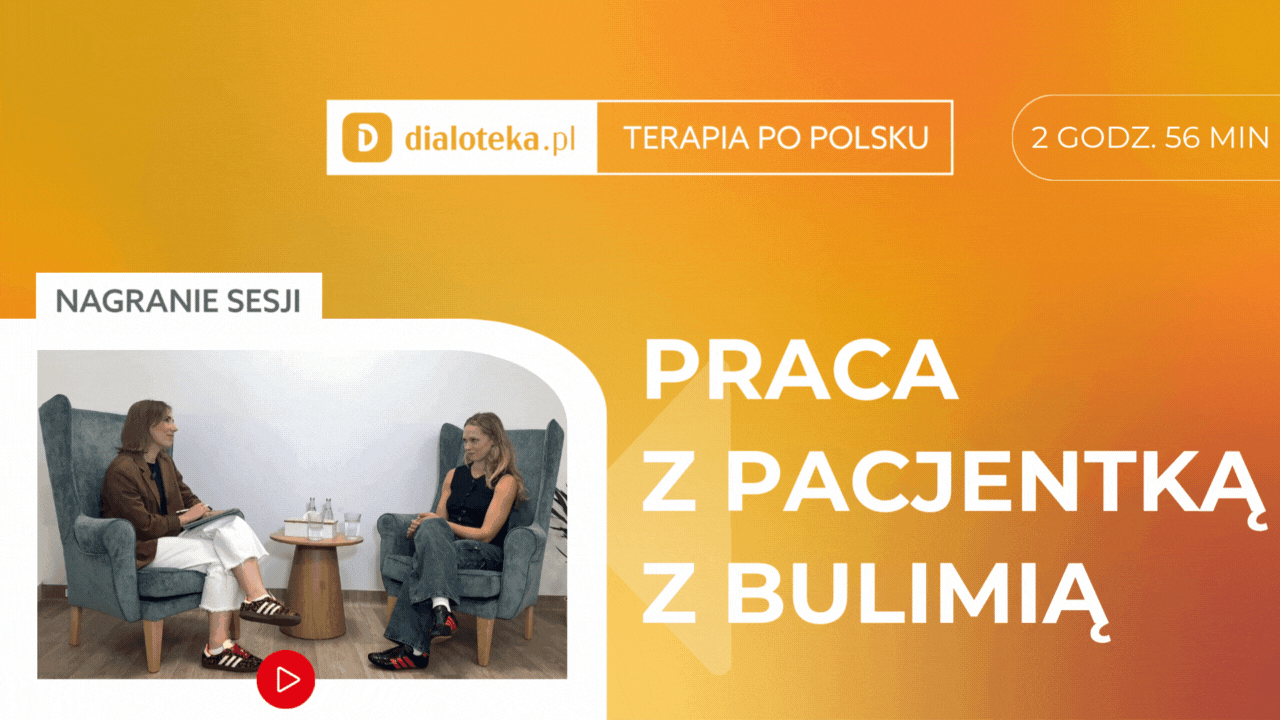 Monika Piotrowska - JAK W PRAKTYCE PRACOWAĆ Z PACJENTKĄ Z BULIMIĄ? Sesja z pacjentem i omówienie