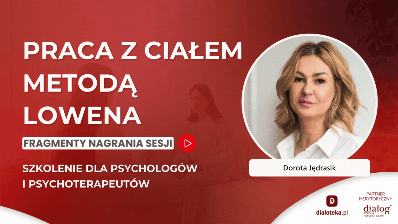 JAK W PRAKTYCE PRACOWAĆ Z CIAŁEM METODĄ LOWENA? Dorota Jędrasik (13 KWIETNIA 2026)