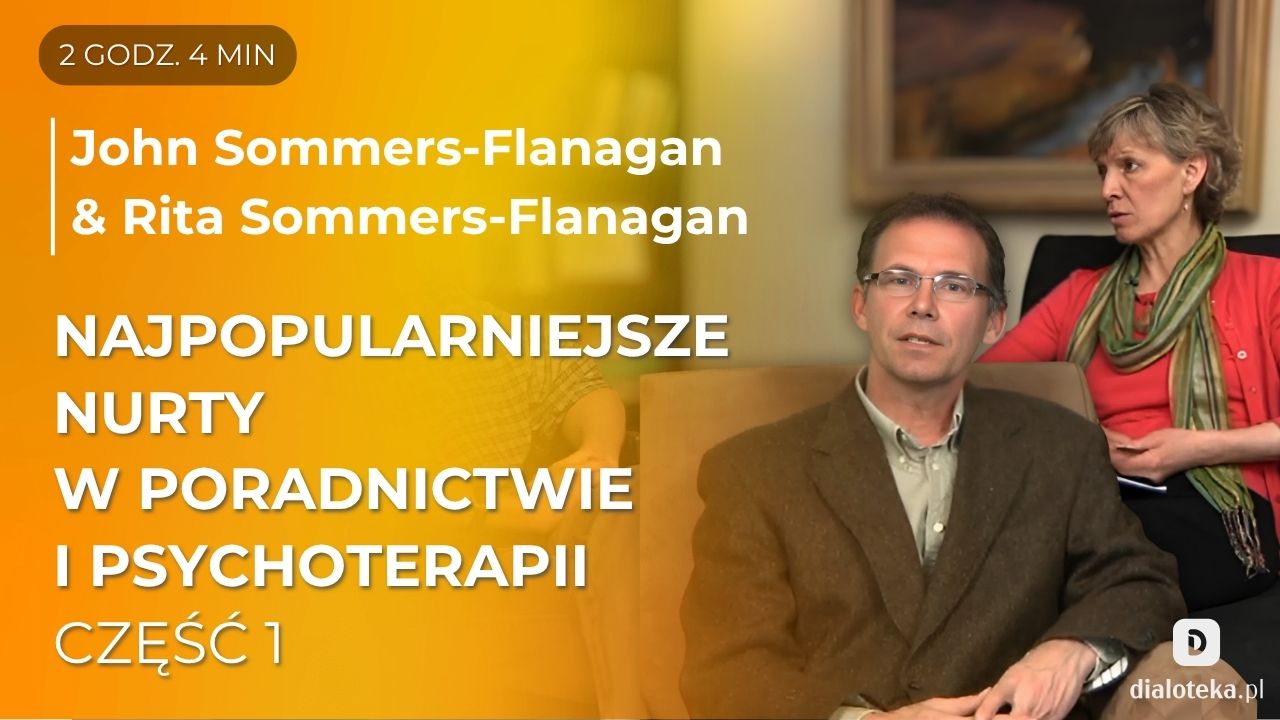 Jakie sa najpopularniejsze nurty w psychoterapii i poradnictwie psychologicznym - poznaj je na przykładzie sesji wraz z ich omówieniem. Część 1 John Sommers-Flanagan & Rita Sommers-Flanagan