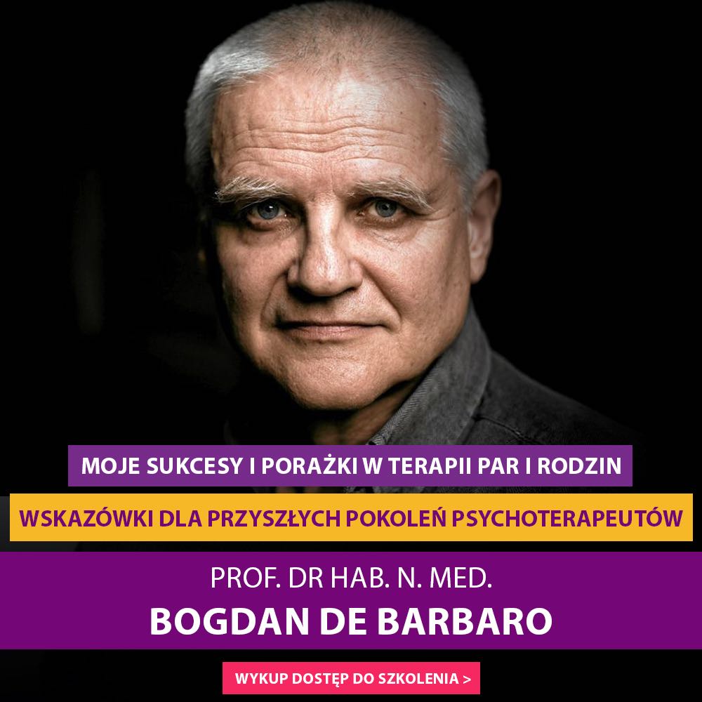 „Moje sukcesy i porażki w terapii par i rodzin – wskazówki dla przyszłych pokoleń psychoterapeutów” prof. dr hab. n. med. Bogdan de Barbaro