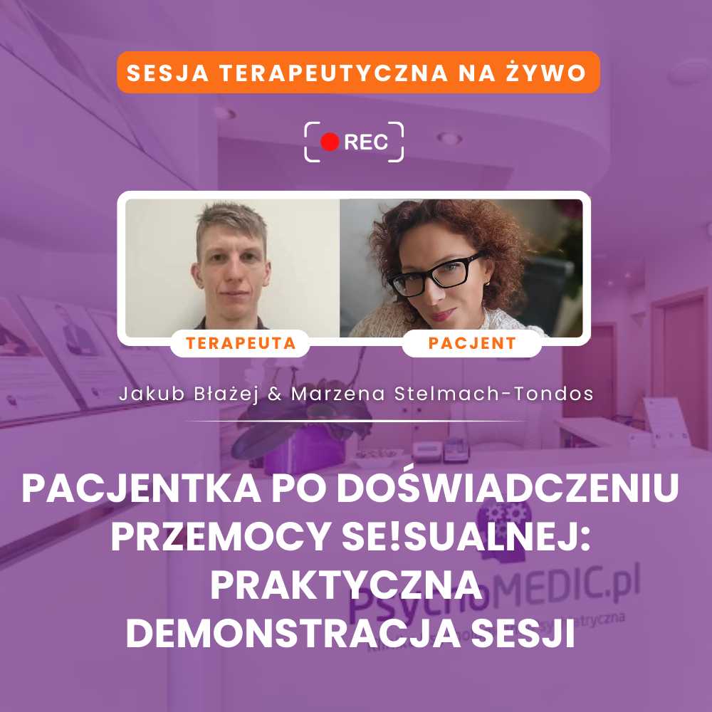 PACJENTKA PO DOŚWIADCZENIU PRZEMOCY SE!SUALNEJ: PRAKTYCZNA DEMONSTRACJA SESJI