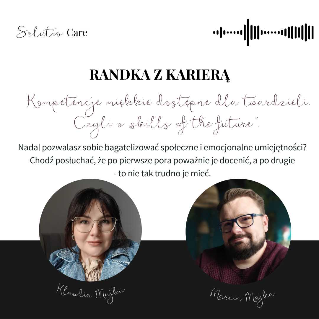 Randka z karierą #2: Kompetencje miękkie dostępne dla twardzieli. Czyli o ,,skills of the future”.