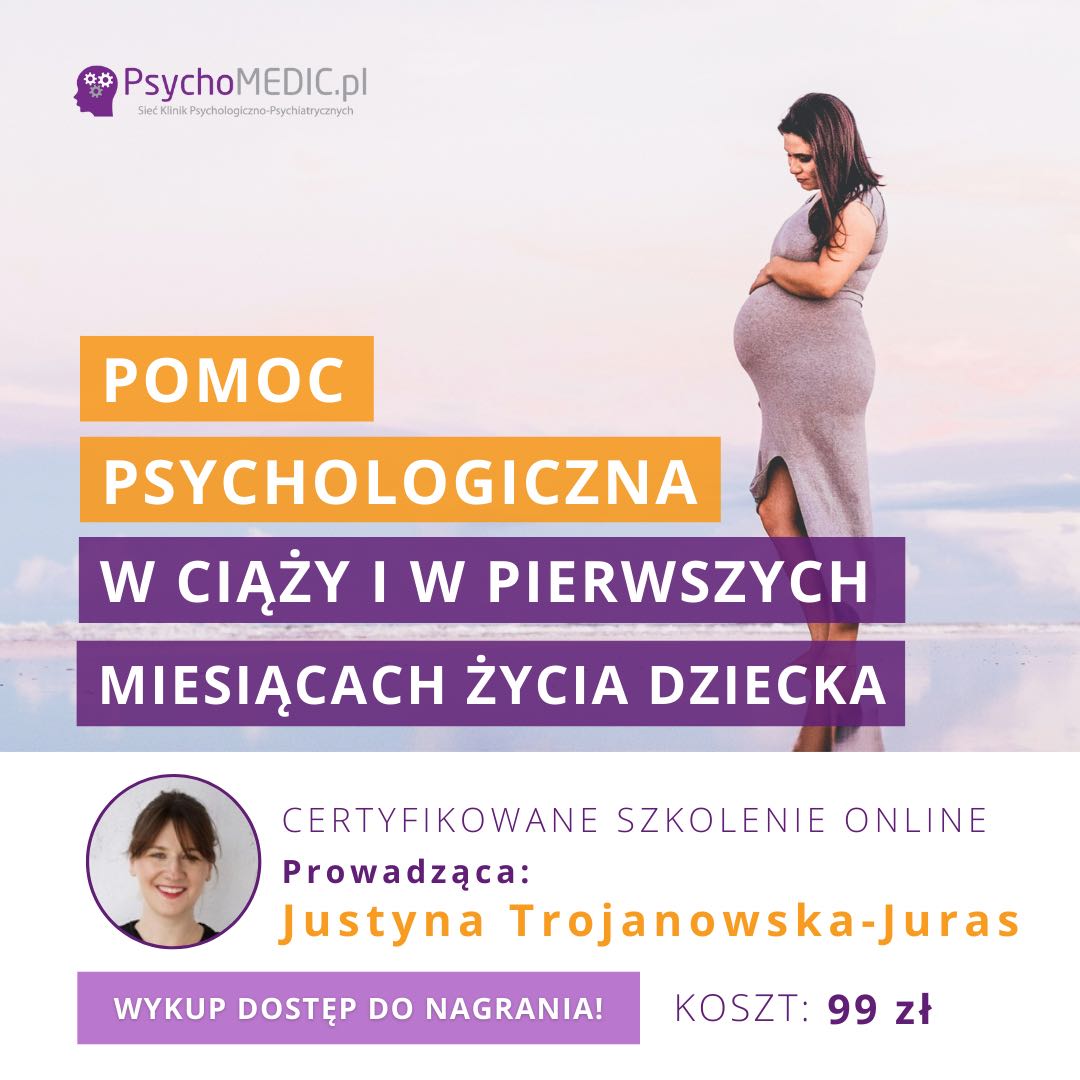 „Pomoc psychologiczna w ciąży i w pierwszych miesiącach życia dziecka” mgr Justyna Trojanowska-Juras