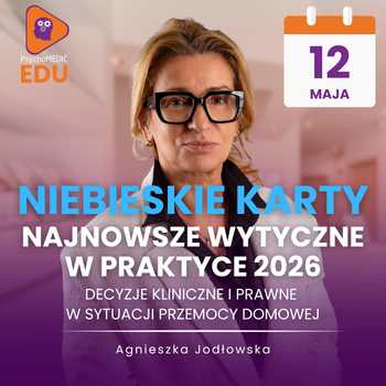 Niebieskie Karty w praktyce - decyzje kliniczne i prawne w sytuacji przemocy domowej -  Agnieszka Jodłowska