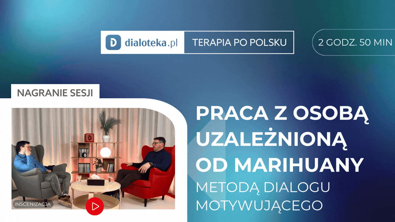 Dr. n. społ. Robert Rejniak - JAK PRACOWAĆ Z OSOBĄ UZALEŻNIONĄ OD MARIHUANY METODĄ DIALOGU MOTYWUJĄCEGO?