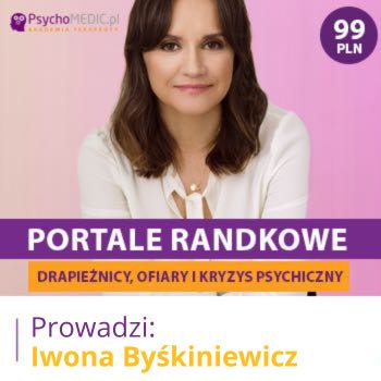 "Portale randkowe - drapieżnicy, ofiary i kryzys psychiczny" mgr Iwona Byśkiniewicz