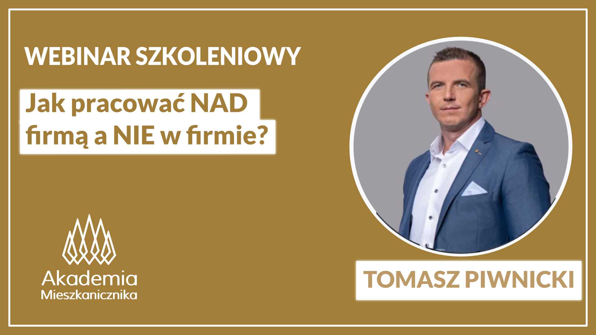 Tomasz Piwnicki - Jak pracować nad firmą a nie w firmie?