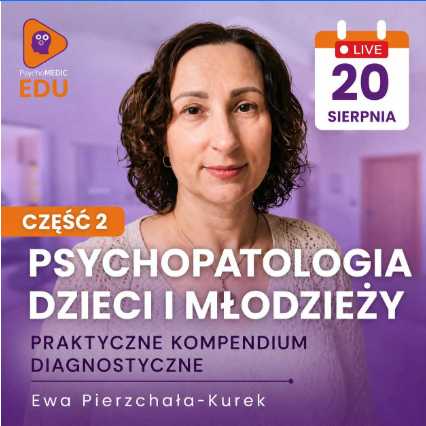 Psychopatologia dzieci i młodzieży w pigułce - praktyczne kompendium diagnostyczne - mgr Ewa Pierzchała-Kurek