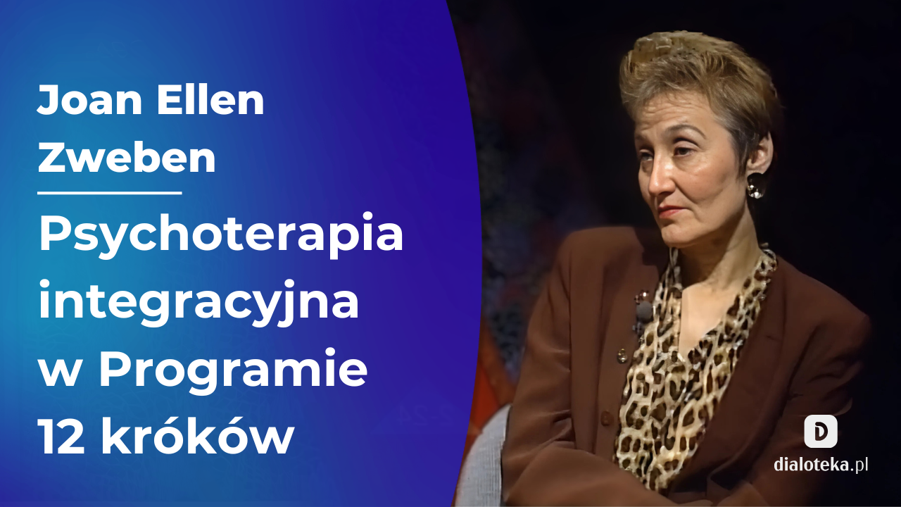 Jak połączyć psychoterapię z Programem 12 kroków podczas rzeczywistej sesji z klientem zmagającym się z uzależnieniem. Joan Ellen Zweben