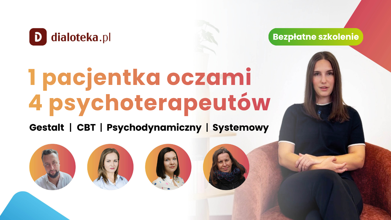 1 PACJENTKA OCZAMI 4 PSYCHOTERAPEUTÓW. CBT, psychodynamicznie, Gestalt, systemowo. Agnieszka Olchowik, Justyna Pojawa-Sidorowicz, Michał Lewandowski, Martyna Figurska (2 GRUDNIA 2025)