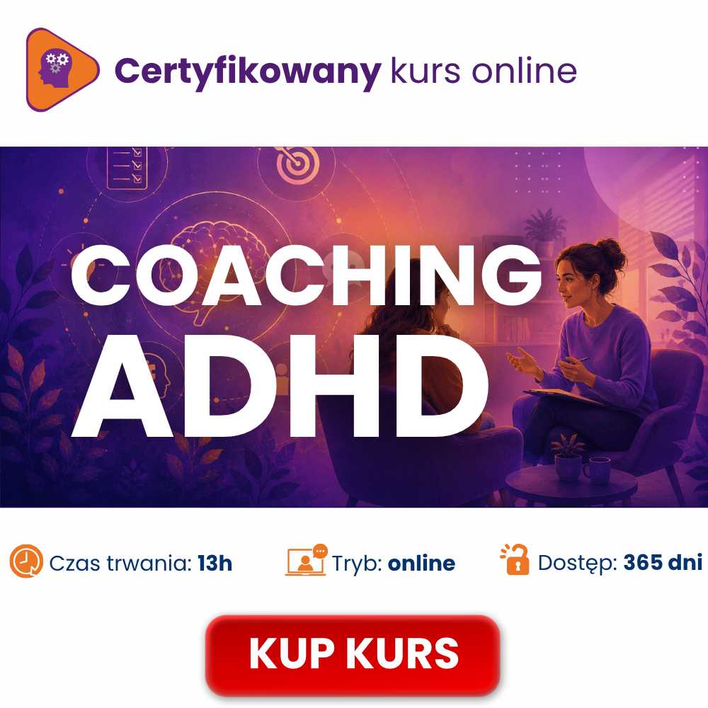 Coaching ADHD – praktyczny kurs coachingu osób dorosłych z ADHD