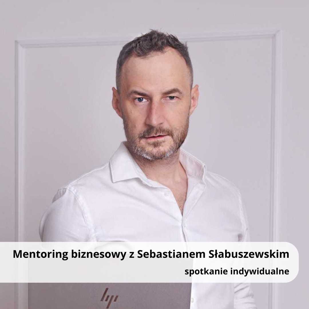 Mentoring biznesowy z Sebastianem Słabuszewskim - spotkanie indywidualne