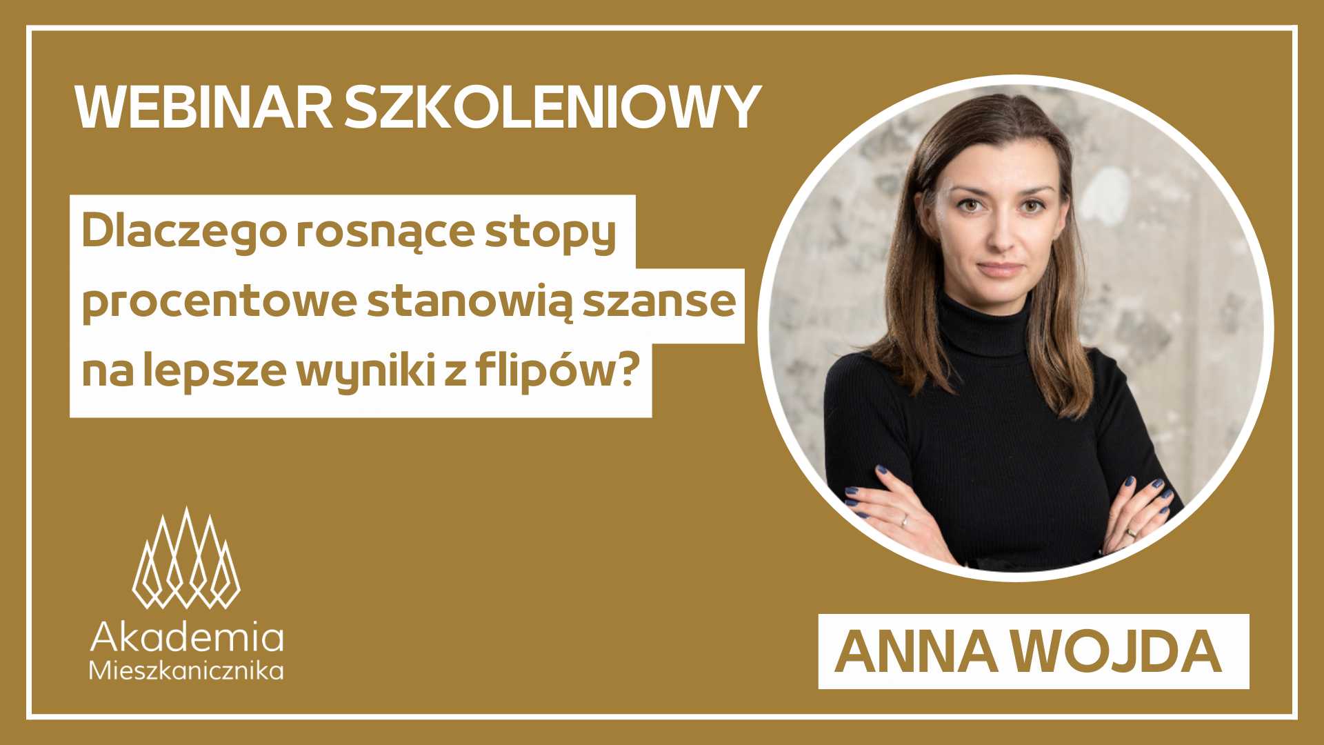 Anna Wojda - Dlaczego rosnące stopy procentowe stanowią szanse na lepsze wyniki z flipów?