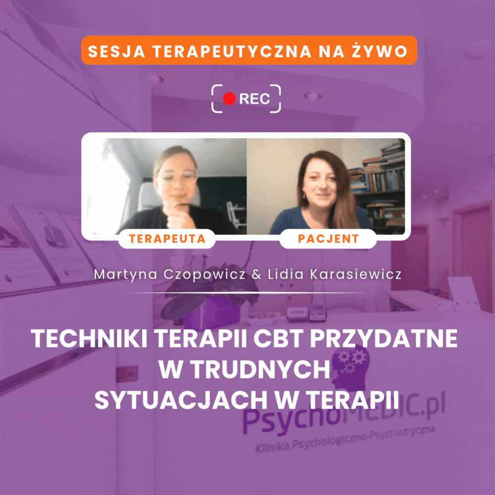 "Sytuacje trudne w psychoterapii - jak z nimi pracować? Sesja terapeutyczna 'na żywo' " mgr Lidia Karasiewicz, mgr Martyna Czopowicz