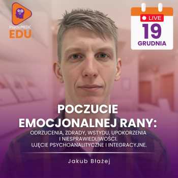 Poczucie emocjonalnej rany: odrzucenia, zdrady, wstydu, upokorzenia i niesprawiedliwości. Ujęcie psychoanalityczne i integracyjne. | Jakub Błażej