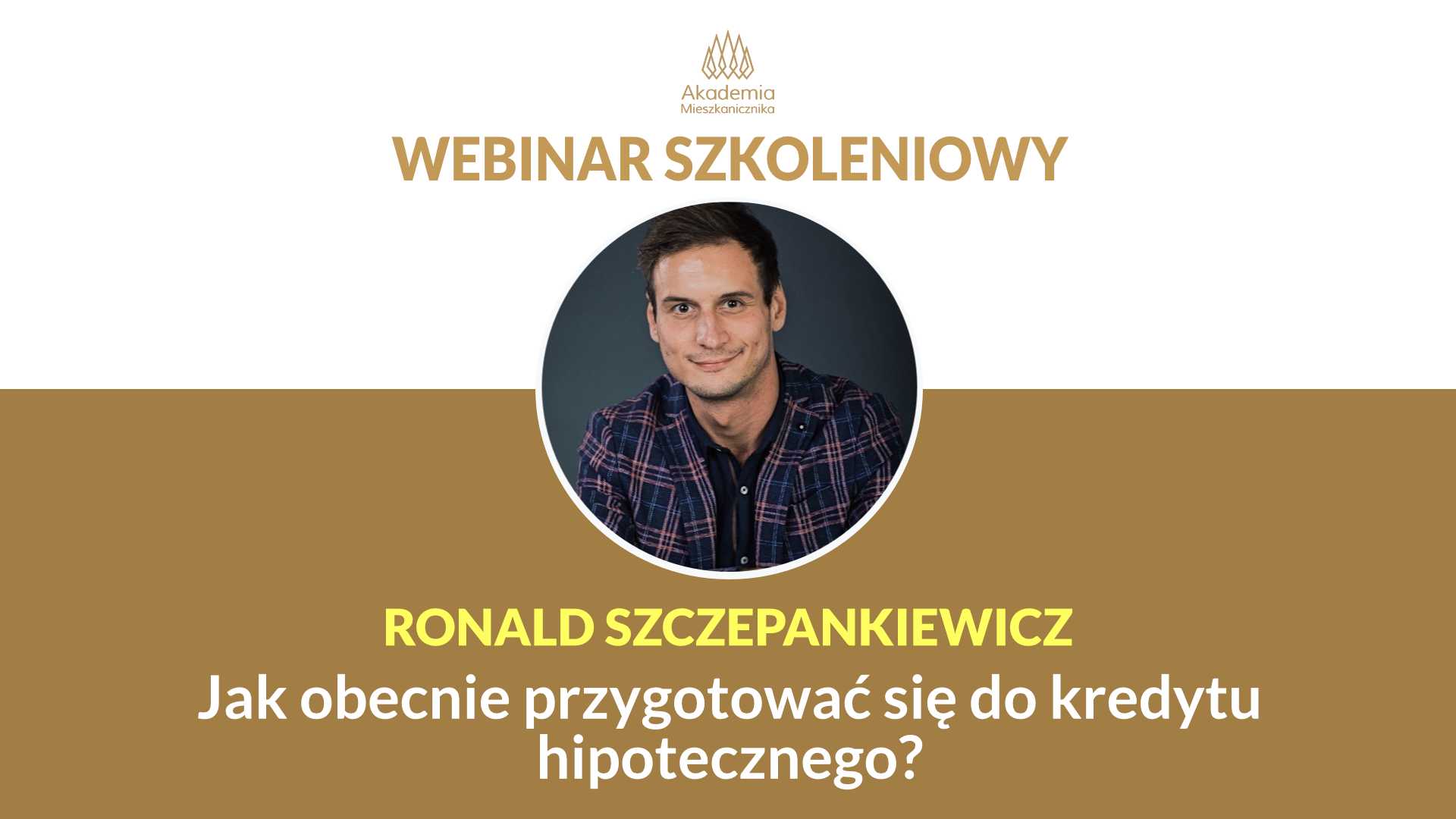 Ronald Szczepankiewicz - Jak obecnie przygotować się do kredytu mieszkaniowego?