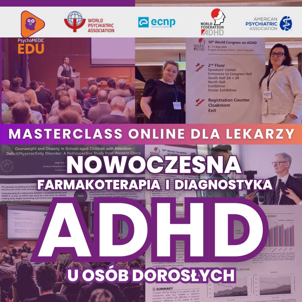 Pracuj skutecznie z ADHD – certyfikowany całościowy kurs najnowszych wytycznych w farmakoterapi i diagnostyce rekomendowanych przez Polskie Towarzystwo Psychiatryczne