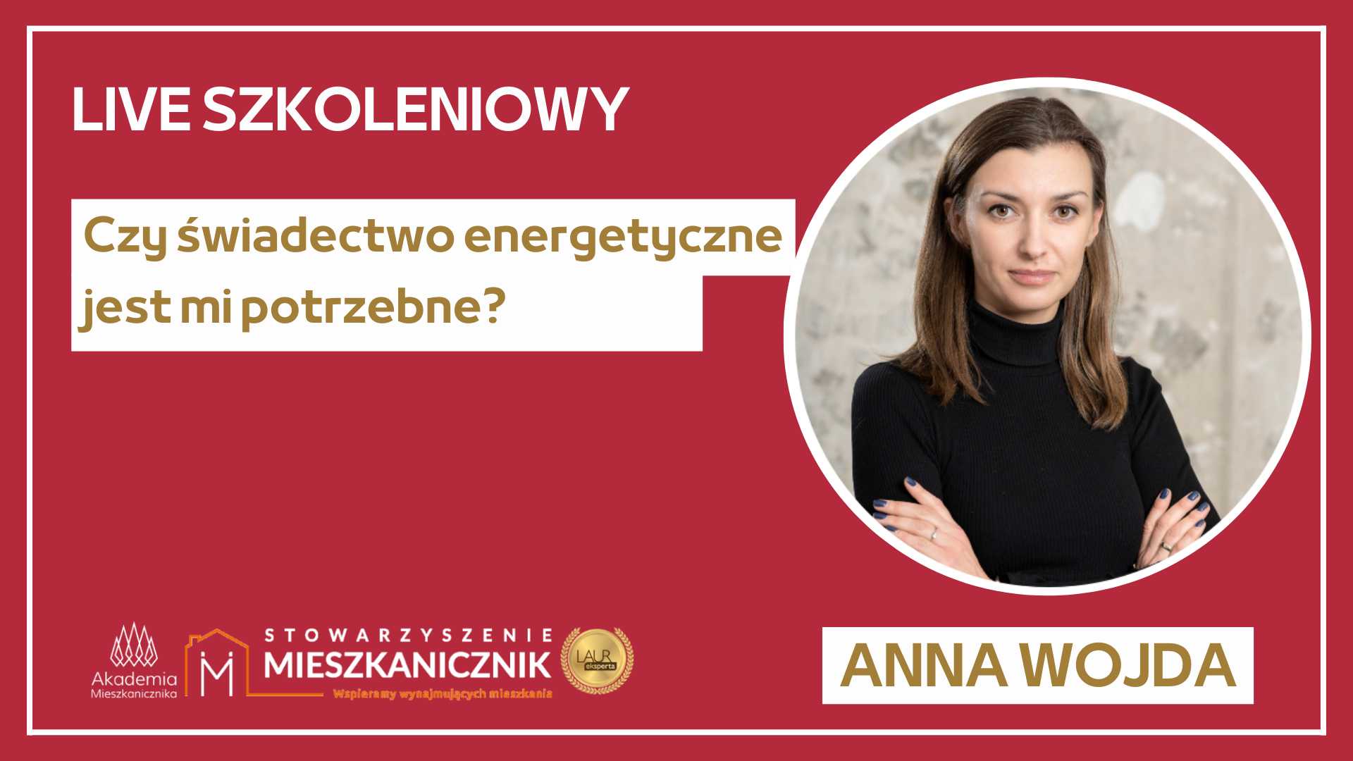 Anna Wojda - Czy świadectwo energetyczne jest mi potrzebne?