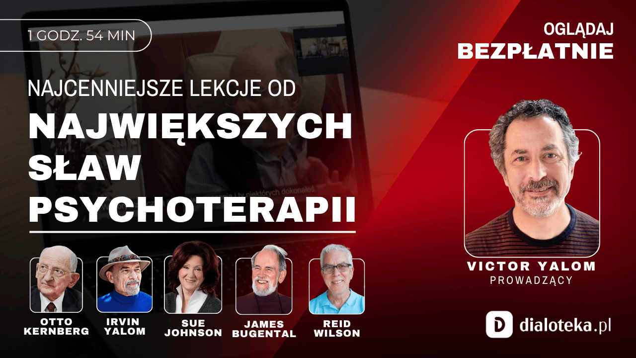 Victor Yalom: Najcenniejsze lekcje od największych sław psychoterapii
